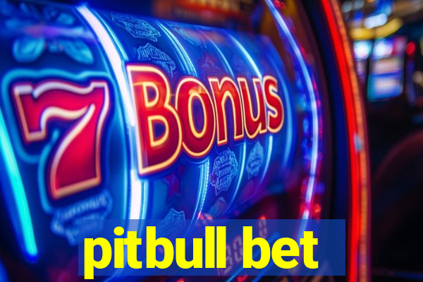 pitbull bet